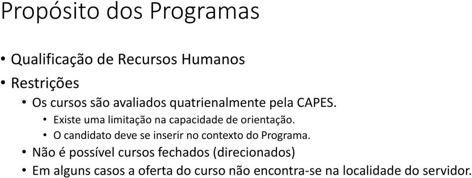 O candidato deve se inserir no contexto do Programa.