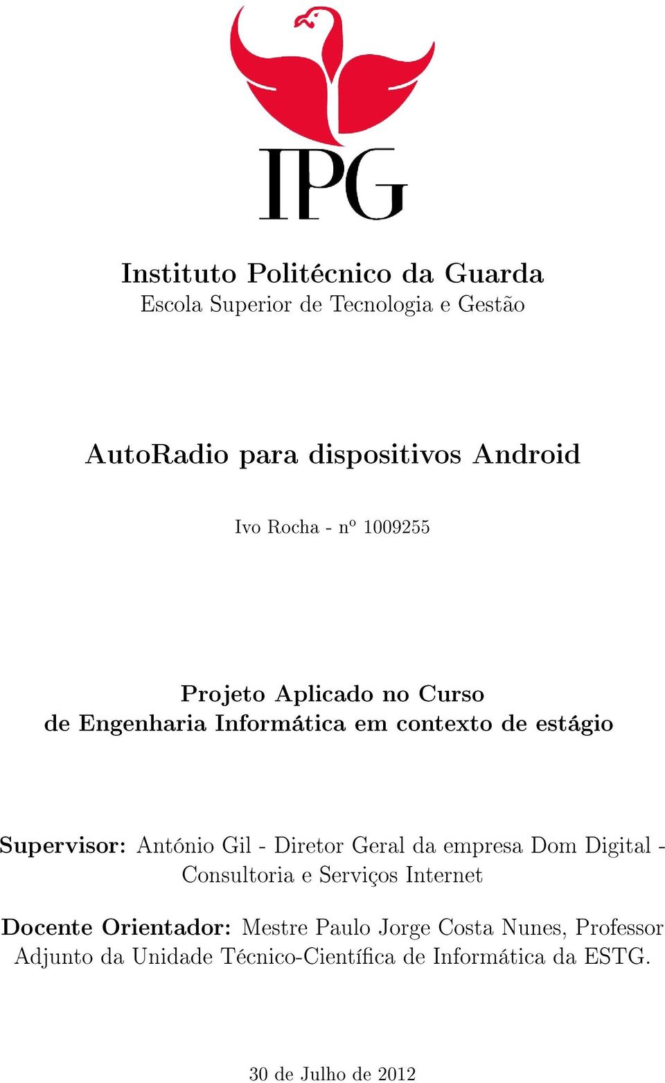 António Gil - Diretor Geral da empresa Dom Digital - Consultoria e Serviços Internet Docente Orientador: