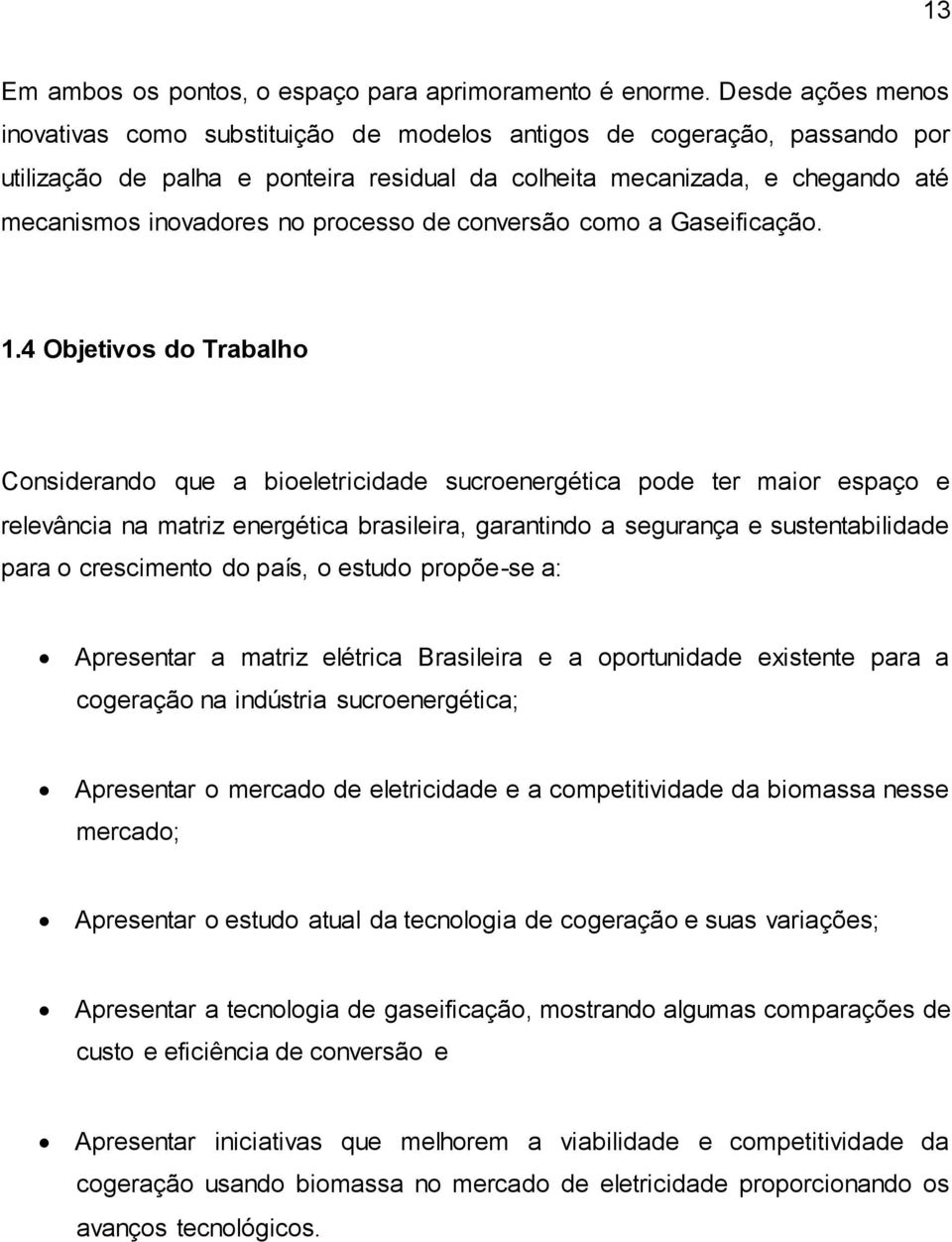 processo de conversão como a Gaseificação. 1.