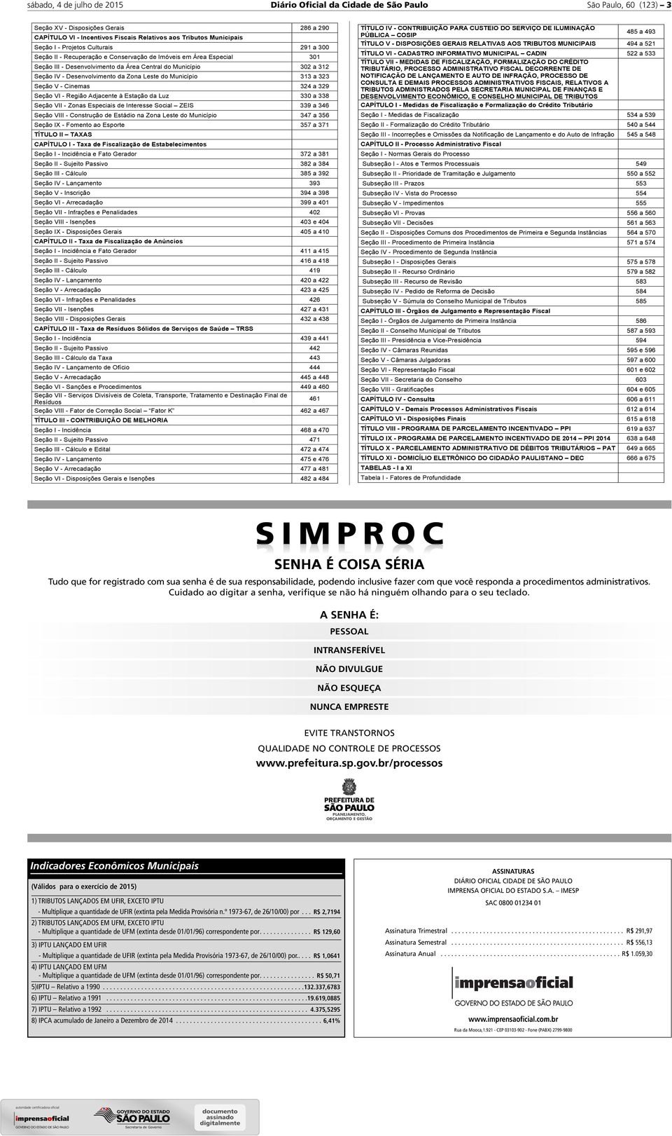 Zona Leste do Município 313 a 323 Seção V - Cinemas 324 a 329 Seção VI - Região Adjacente à Estação da Luz 330 a 338 Seção VII - Zonas Especiais de Interesse Social ZEIS 339 a 346 Seção VIII -