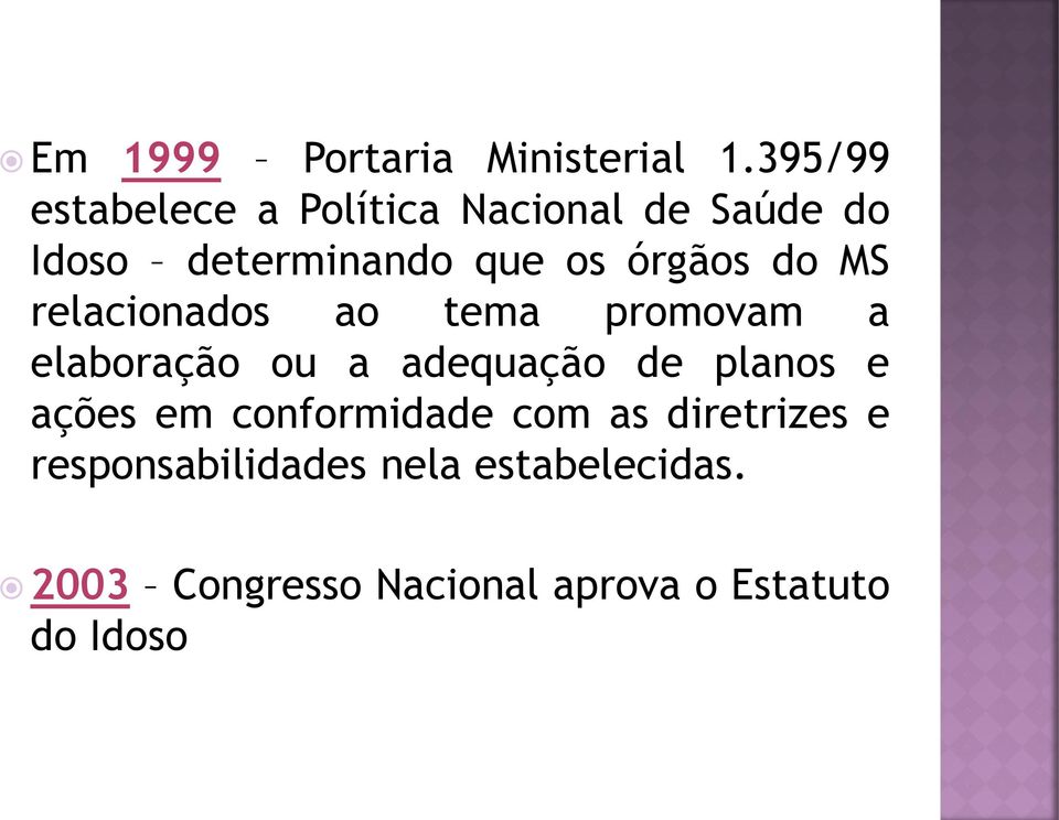 órgãos do MS relacionados ao tema promovam a elaboração ou a adequação de