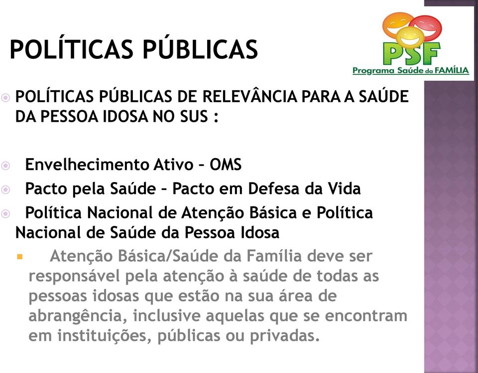 Pessoa Idosa Atenção Básica/Saúde da Família deve ser responsável pela atenção à saúde de todas as pessoas