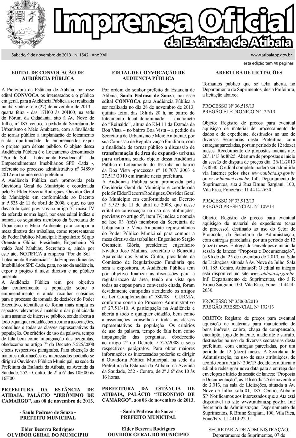 Nove de Julho, nº 185, centro, a pedido da Secretaria de Urbanismo e Meio Ambiente, com a finalidade de tornar público a implantação de loteamento e dar oportunidade do empreendedor expor o projeto