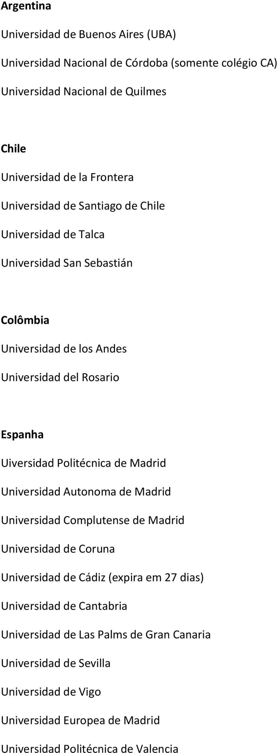 Uiversidad Politécnica de Madrid Universidad Autonoma de Madrid Universidad Complutense de Madrid Universidad de Coruna Universidad de Cádiz (expira em 27 dias)