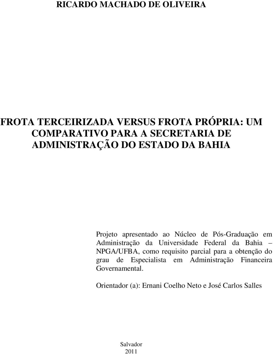 Universidade Federal da Bahia NPGA/UFBA, como requisito parcial para a obtenção do grau de Especialista