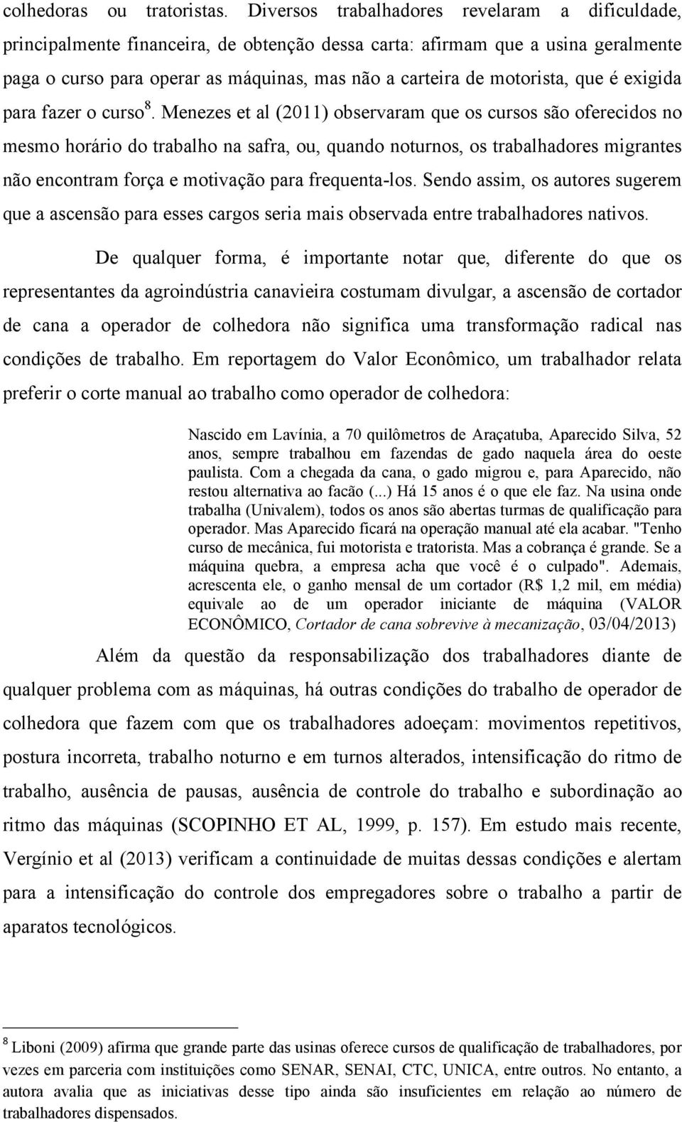 motorista, que é exigida para fazer o curso 8.