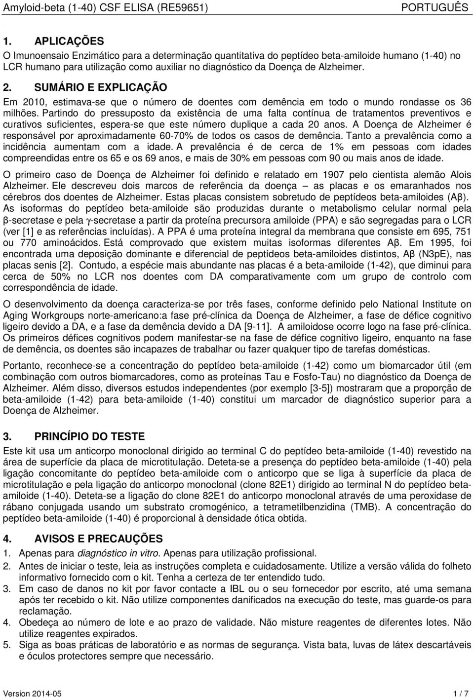 SUMÁRIO E EXPLICAÇÃO Em 2010, estimava-se que o número de doentes com demência em todo o mundo rondasse os 36 milhões.