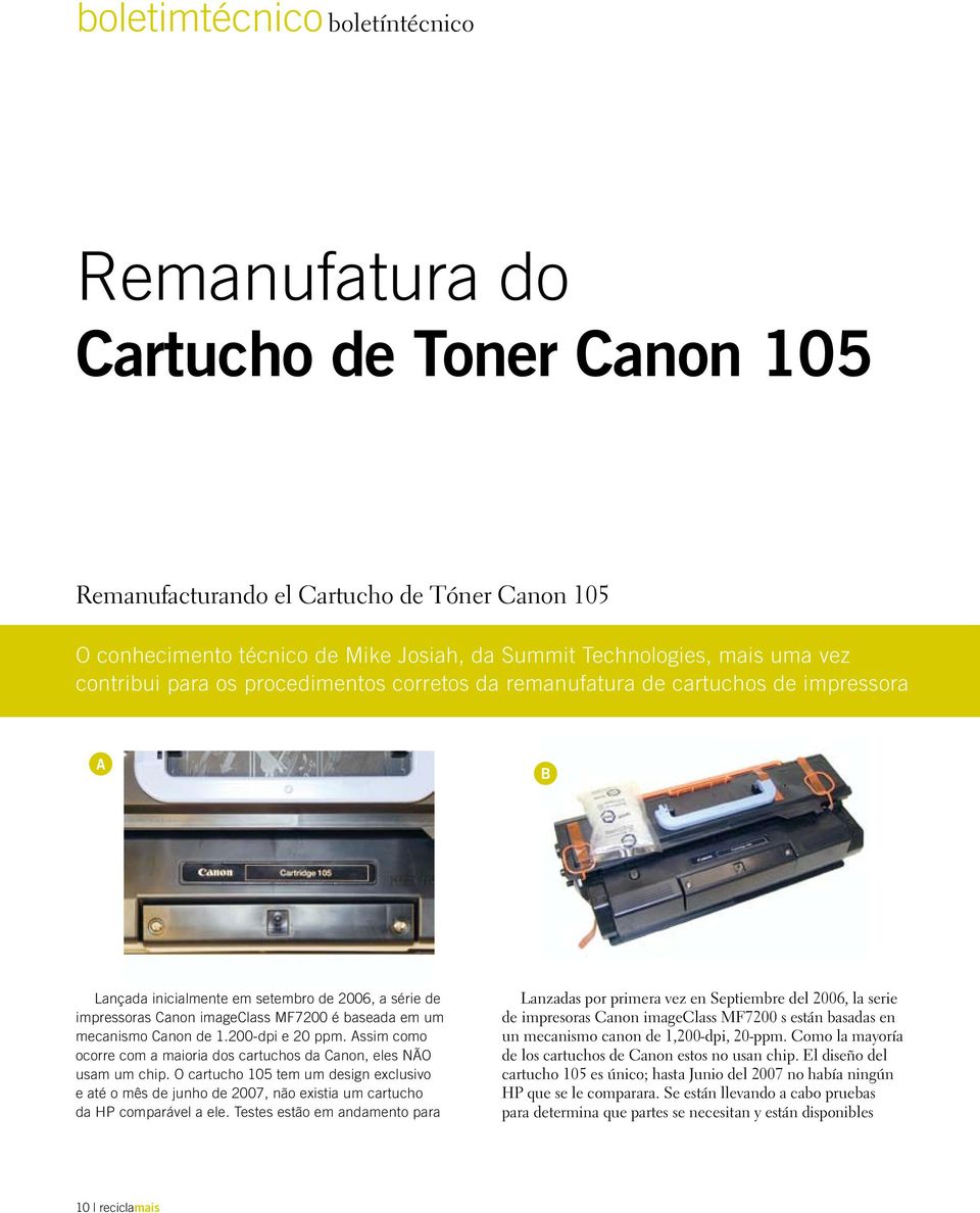 mecanismo Canon de 1.200-dpi e 20 ppm. Assim como ocorre com a maioria dos cartuchos da Canon, eles NÃO usam um chip.