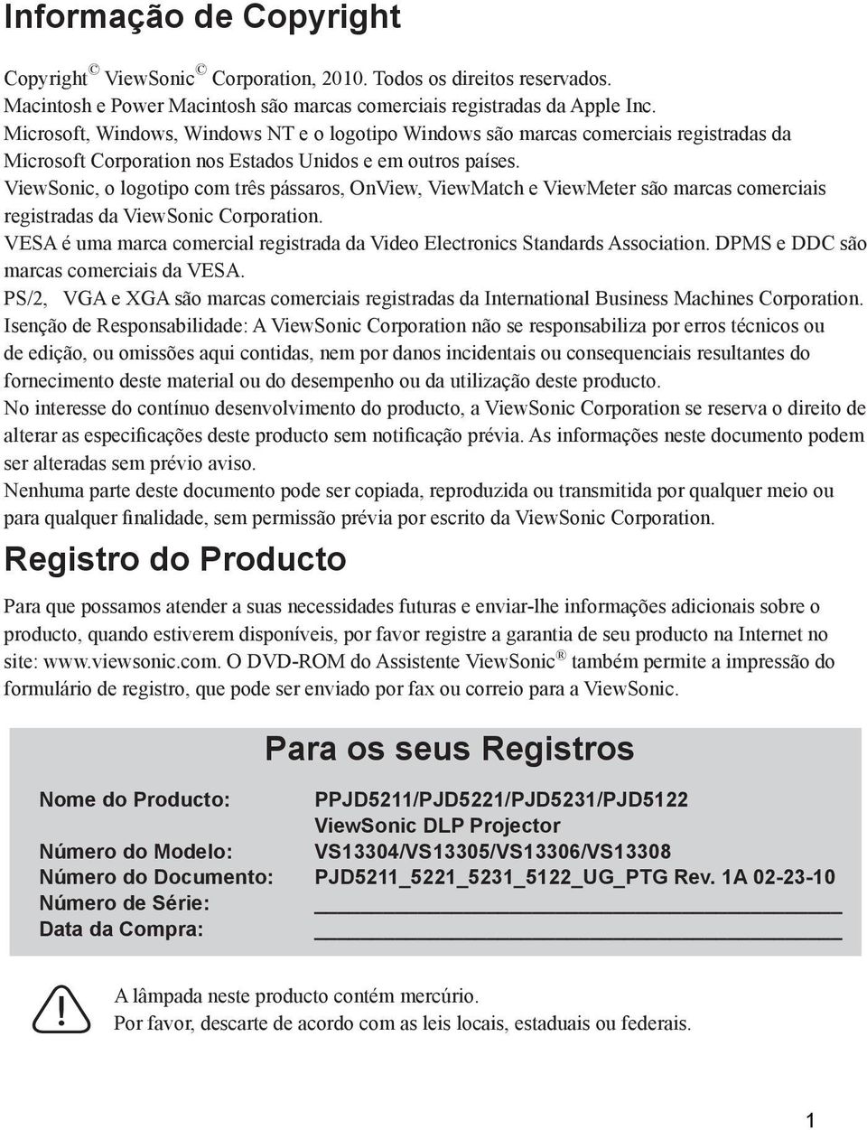 ViewSonic, o logotipo com três pássaros, OnView, ViewMatch e ViewMeter são marcas comerciais registradas da ViewSonic Corporation.