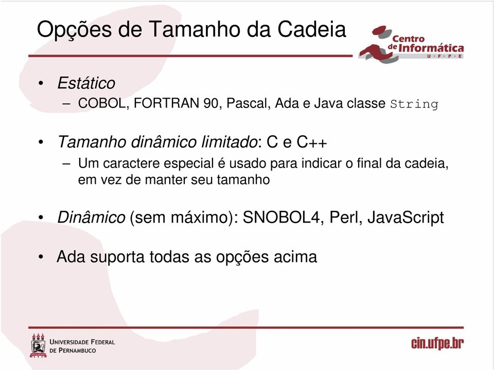 usado para indicar o final da cadeia, em vez de manter seu tamanho