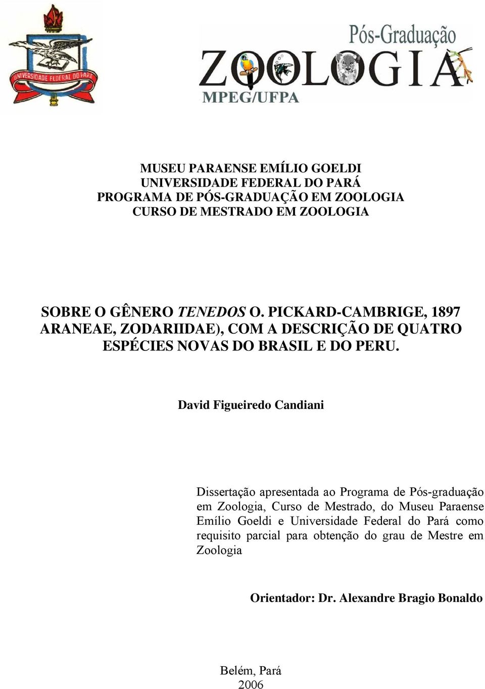 David Figueiredo Candiani Dissertação apresentada ao Programa de Pós-graduação em Zoologia, Curso de Mestrado, do Museu Paraense Emílio