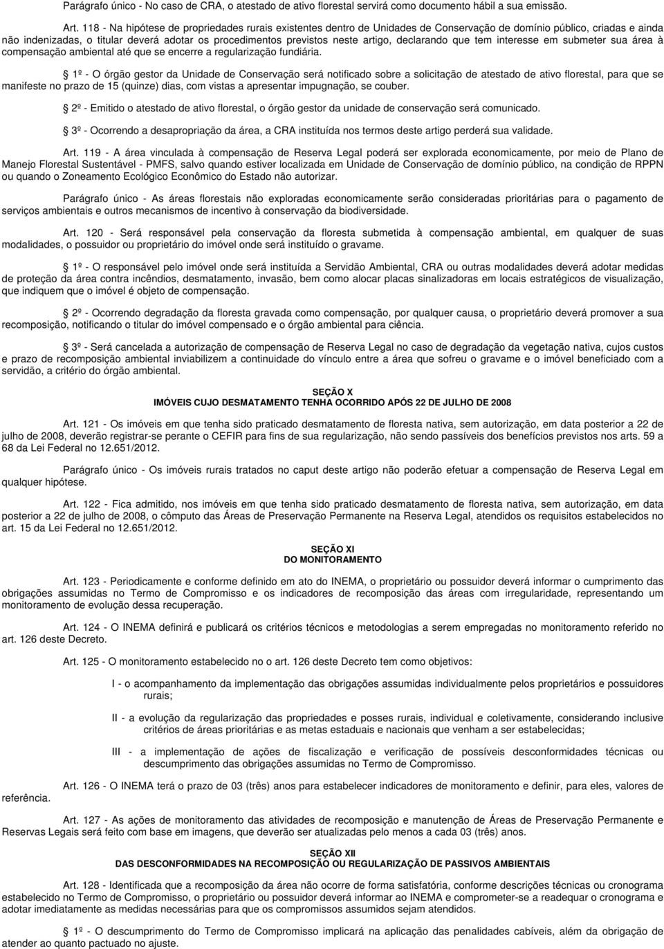 artigo, declarando que tem interesse em submeter sua área à compensação ambiental até que se encerre a regularização fundiária.