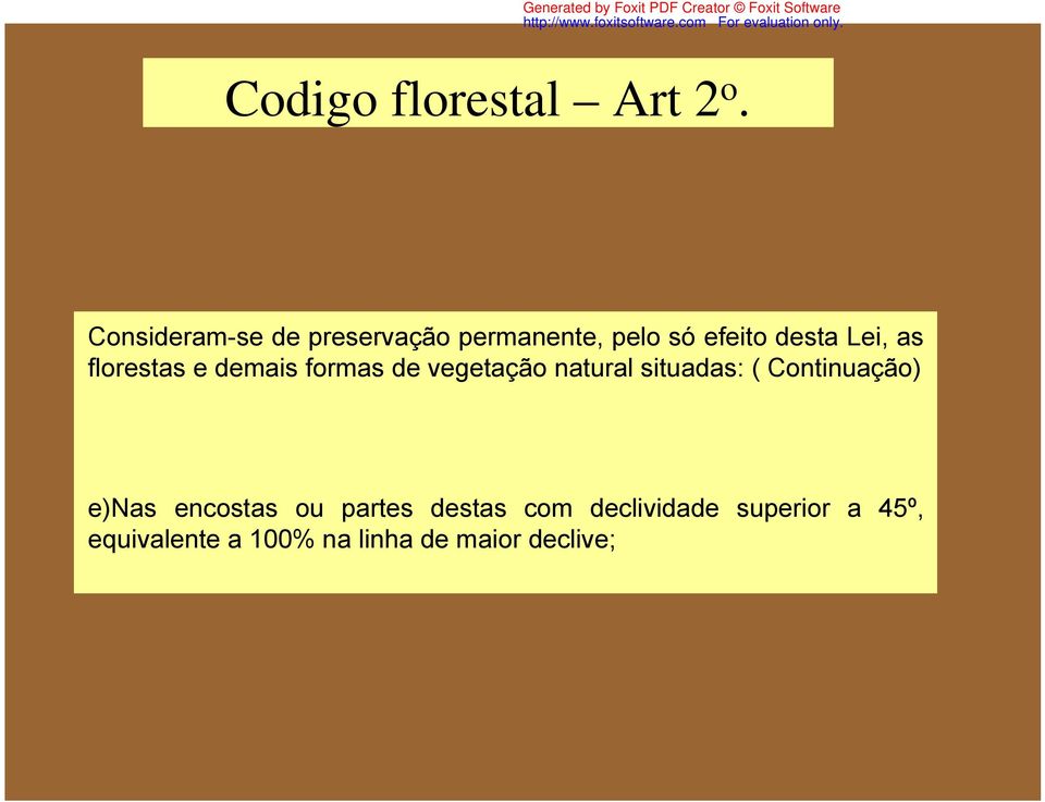 florestas e demais formas de vegetação natural situadas: (