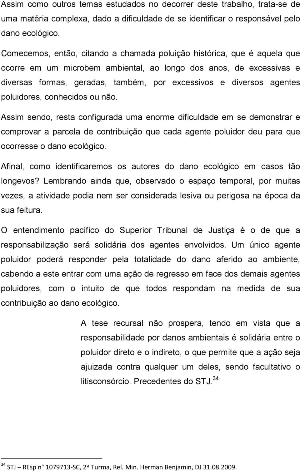 diversos agentes poluidores, conhecidos ou não.