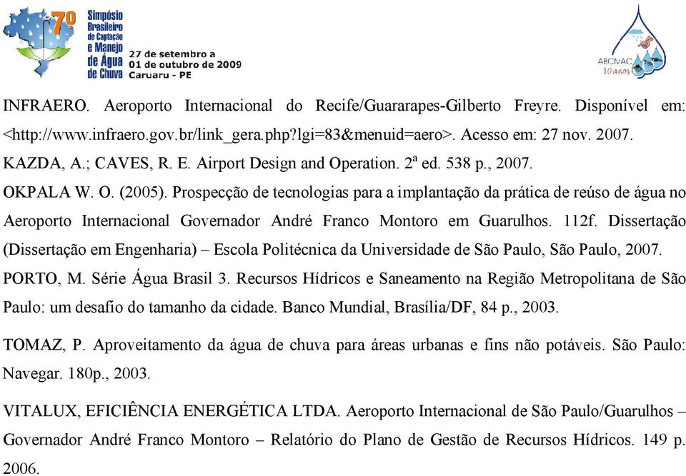 Prospecção de tecnologias para a implantação da prática de reúso de água no Aeroporto Internacional Governador André Franco Montoro em Guarulhos. 112f.