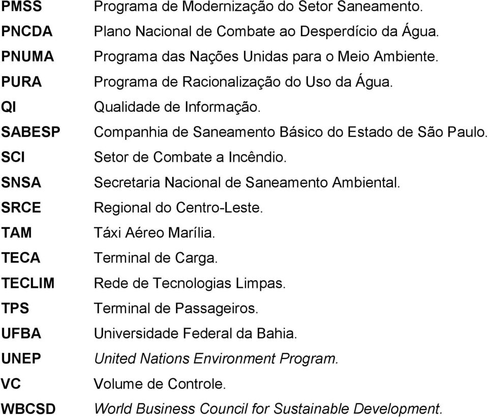 Companhia de Saneamento Básico do Estado de São Paulo. Setor de Combate a Incêndio. Secretaria Nacional de Saneamento Ambiental. Regional do Centro-Leste.