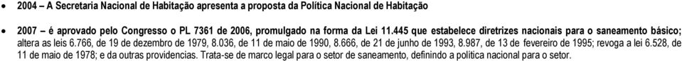 766, de 19 de dezembro de 1979, 8.036, de 11 de maio de 1990, 8.666, de 21 de junho de 1993, 8.