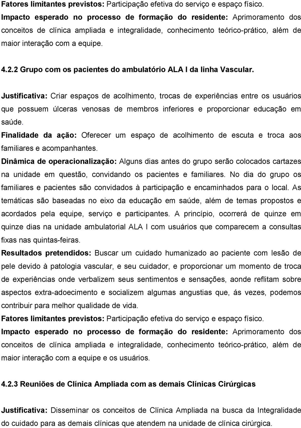 2 Grupo com os pacientes do ambulatório ALA I da linha Vascular.