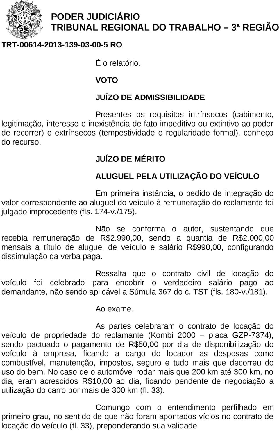 e regularidade formal), conheço do recurso.