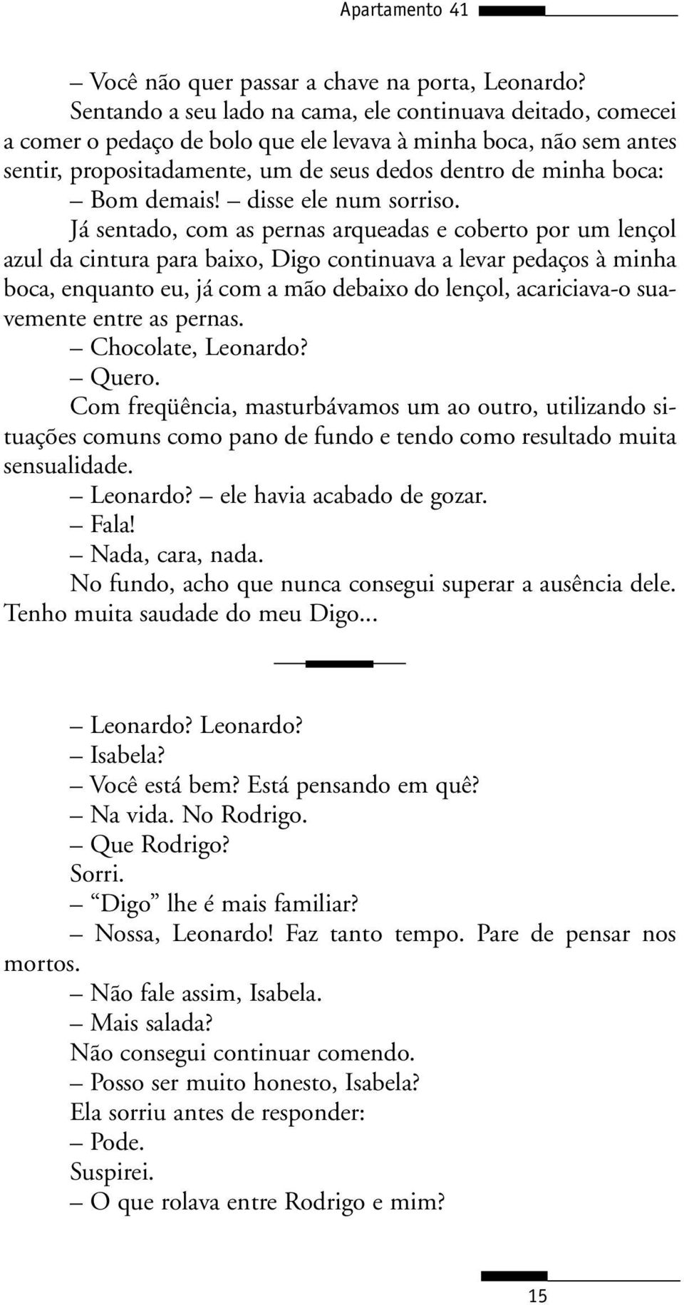 demais! disse ele num sorriso.