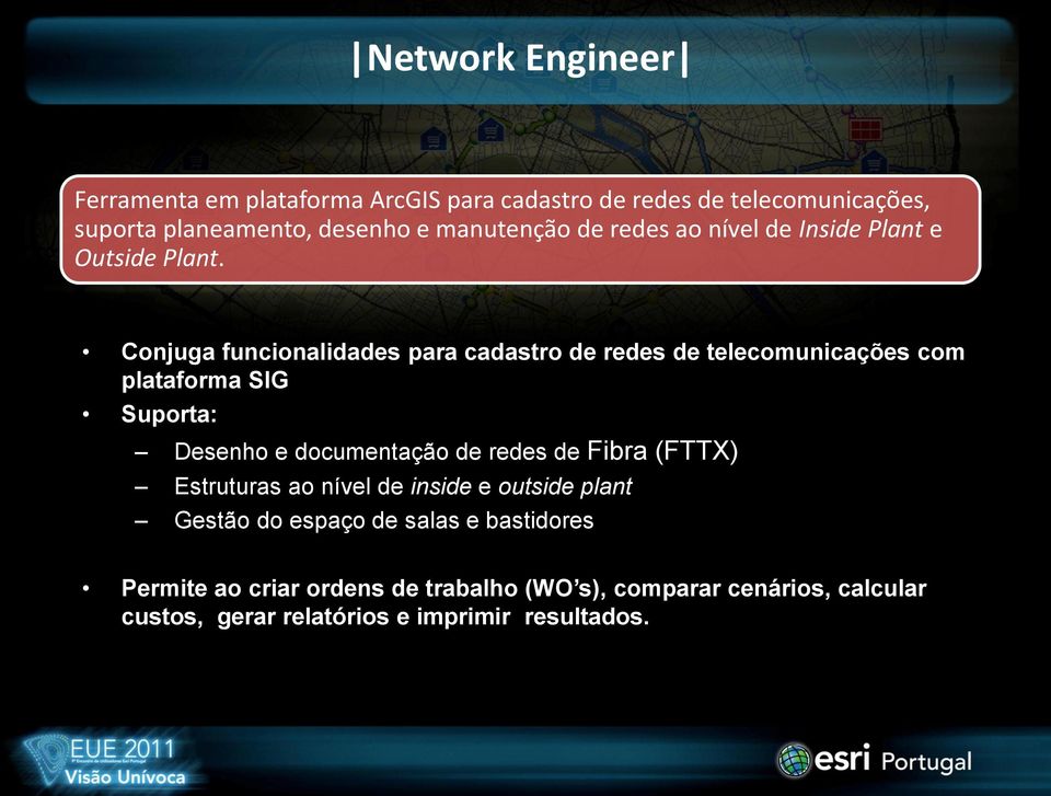 Conjuga funcionalidades para cadastro de redes de telecomunicações com plataforma SIG Suporta: Desenho e documentação de redes de