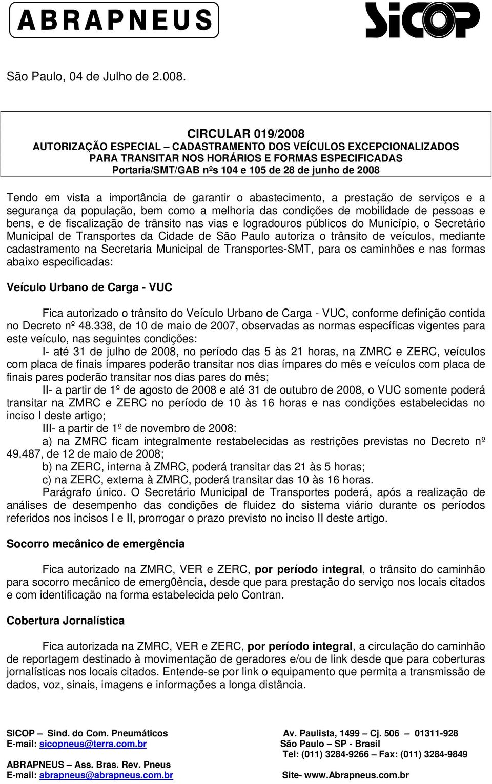 vista a importância de garantir o abastecimento, a prestação de serviços e a segurança da população, bem como a melhoria das condições de mobilidade de pessoas e bens, e de fiscalização de trânsito