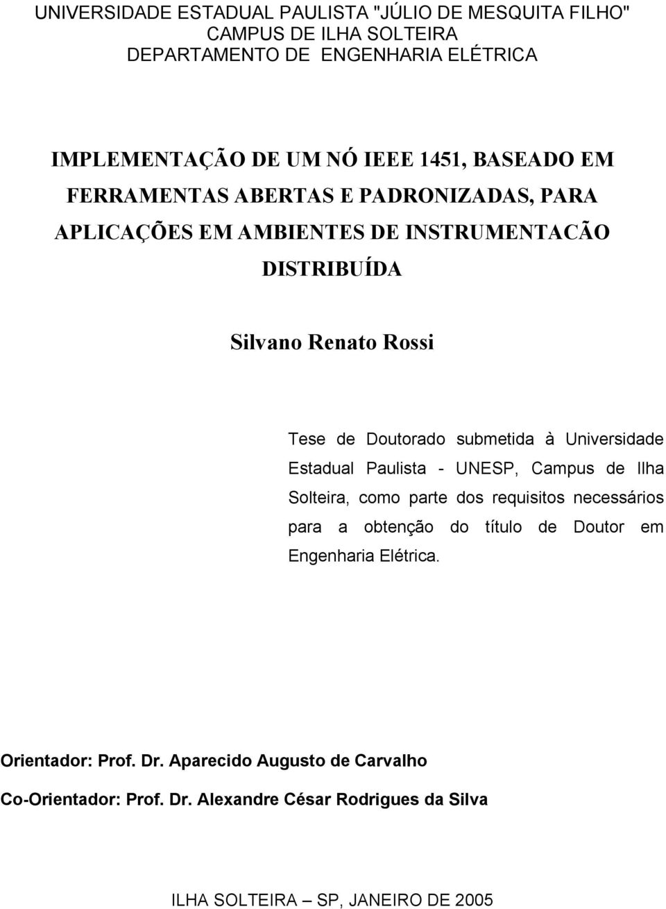 submetida à Universidade Estadual Paulista - UNESP, Campus de Ilha Solteira, como parte dos requisitos necessários para a obtenção do título de Doutor em