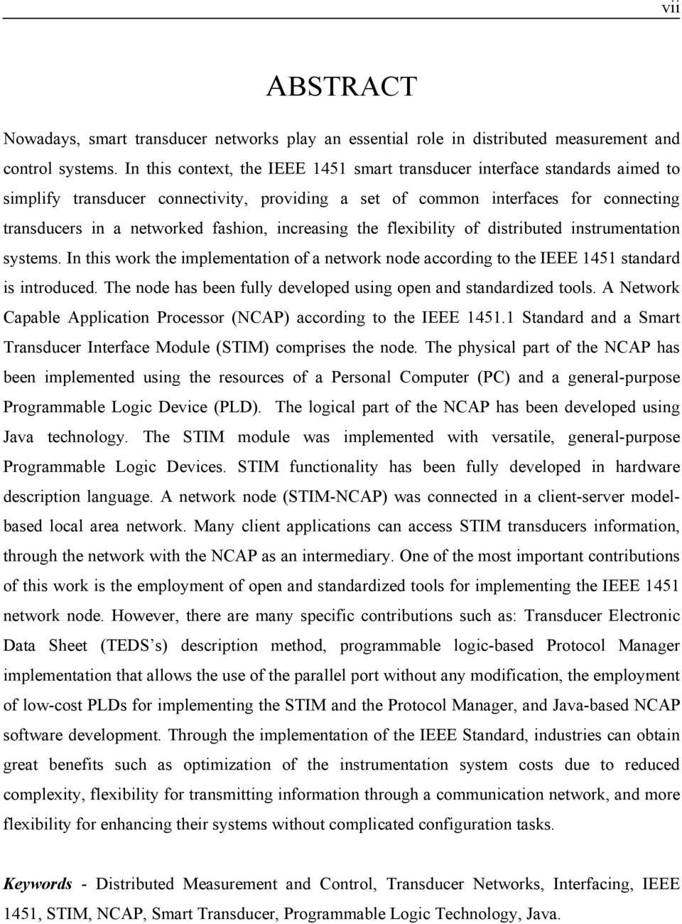 increasing the flexibility of distributed instrumentation systems. In this work the implementation of a network node according to the IEEE 1451 standard is introduced.
