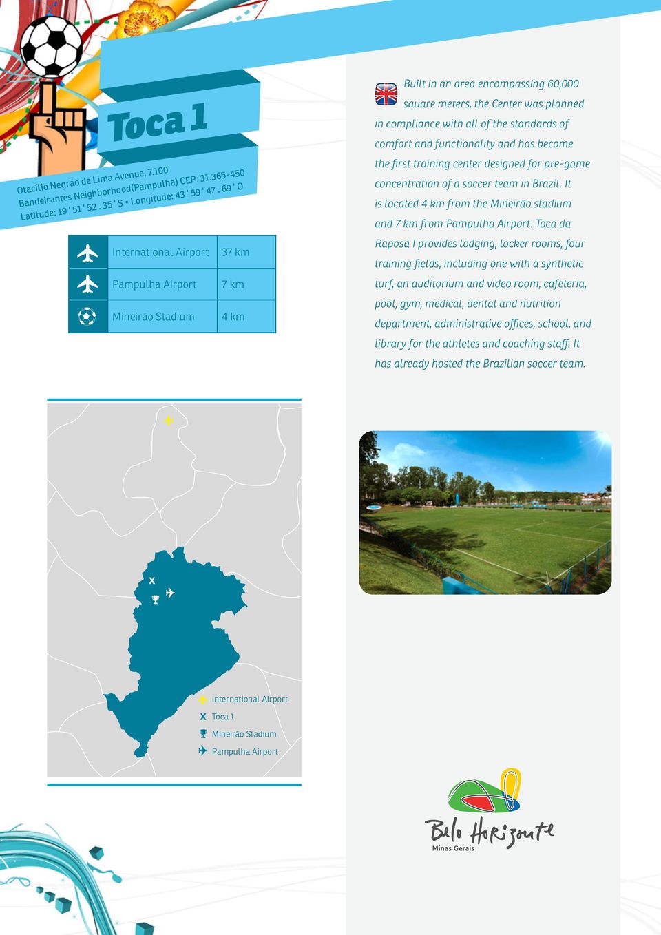 for pre-game concentration of a soccer team in Brazil. It is located 4 km from the stadium and 7 km from.