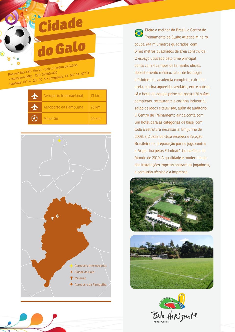 O espaço utilizado pelo time principal conta com 4 campos de tamanho oficial, departamento médico, salas de fisiologia e fisioterapia, academia completa, caixa de areia, piscina aquecida, vestiário,