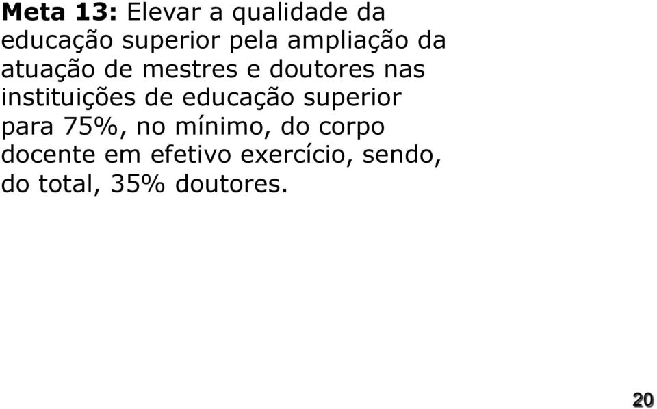 instituições de educação superior para 75%, no mínimo,