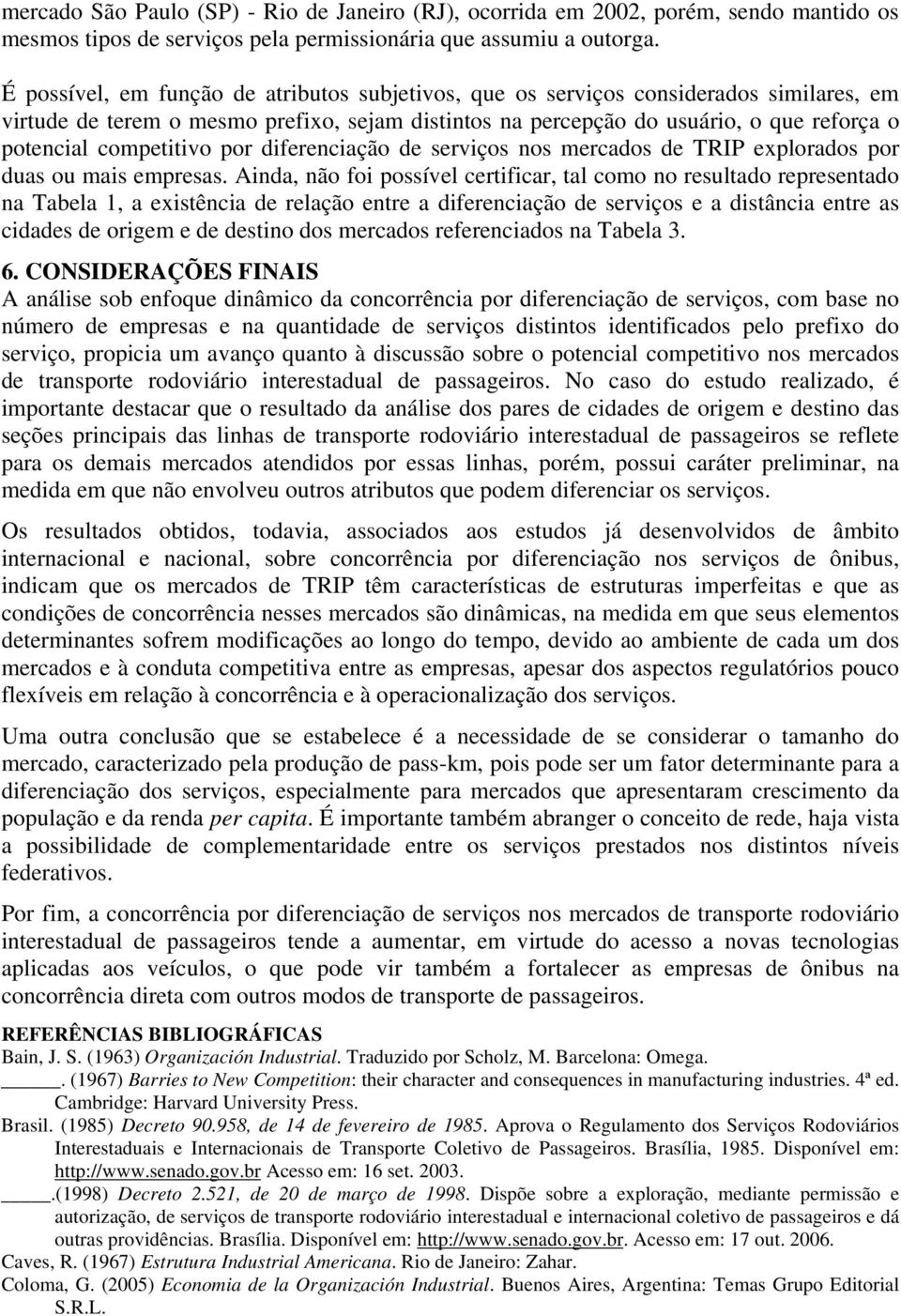 competitivo por diferenciação de serviços nos mercados de TRIP explorados por duas ou mais empresas.