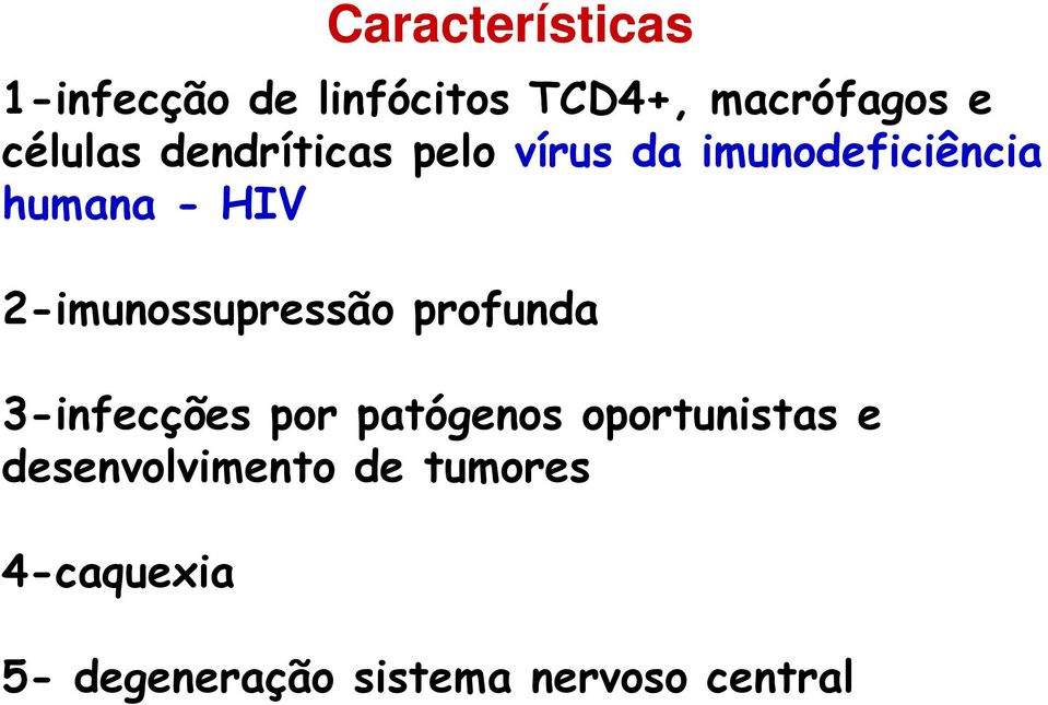 2-imunossupressão profunda 3-infecções por patógenos oportunistas e