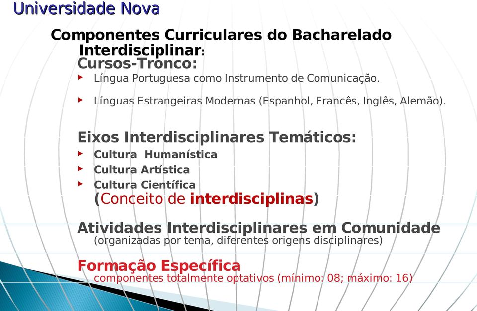 Eixos Interdisciplinares Temáticos: Cultura Humanística Cultura Artística Cultura Científica (Conceito de interdisciplinas)