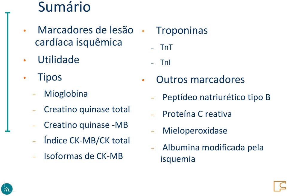 Isoformas de CK-MB Troponinas TnT TnI Outros marcadores Peptídeo