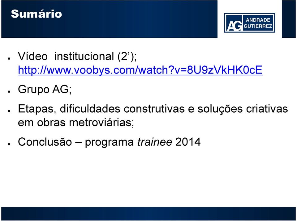 v=8u9zvkhk0ce Grupo AG; Etapas, dificuldades