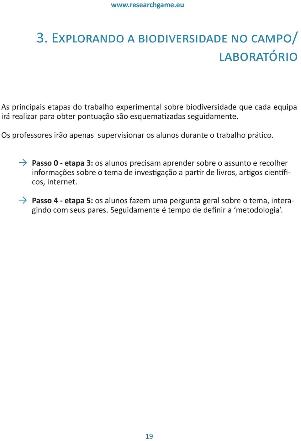 Passo 0 - etapa 3: os alunos precisam aprender sobre o assunto e recolher informações sobre o tema de investigação a partir de livros, artigos