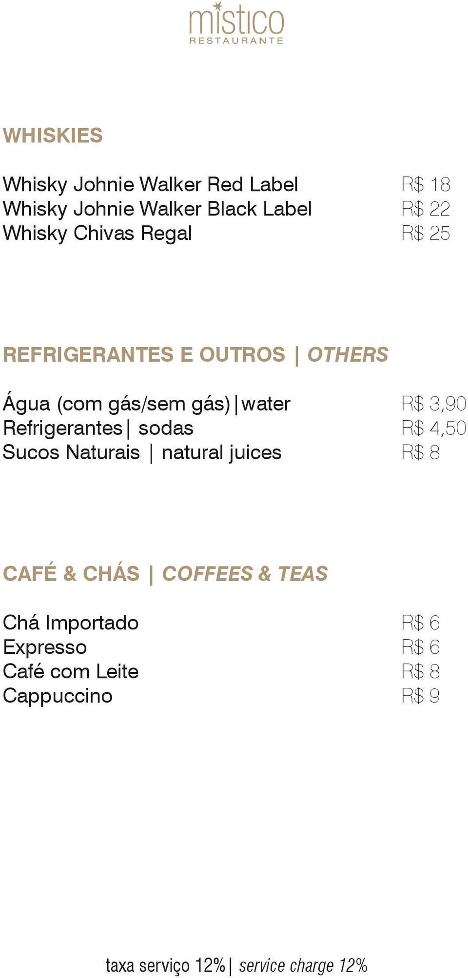 Refrigerantes sodas R$ 4,50 Sucos Naturais natural juices R$ 8 CAFÉ & CHÁS COFFEES & TEAS