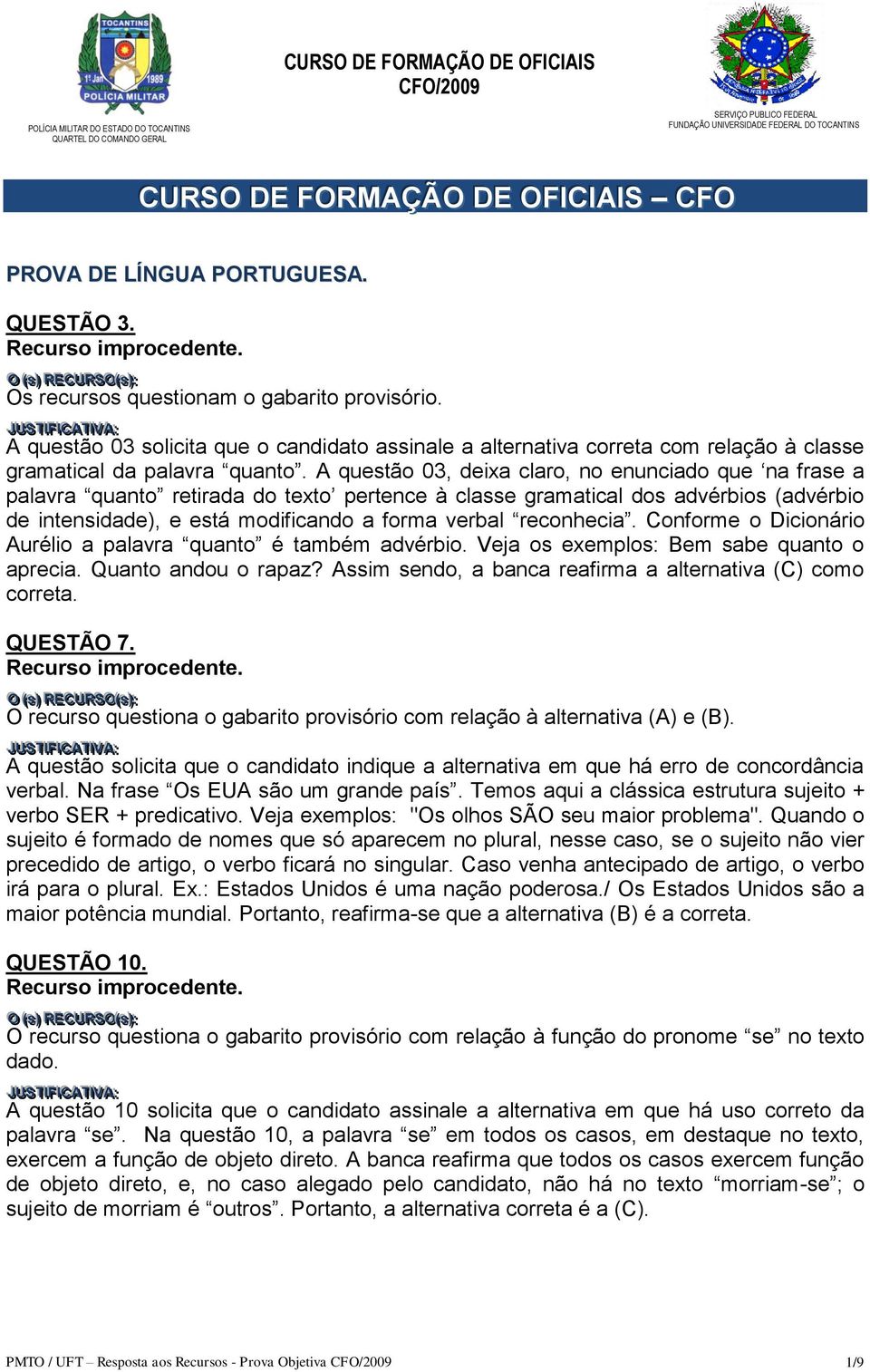 A questão 03 solicita que o candidato assinale a alternativa correta com relação à classe gramatical da palavra quanto.