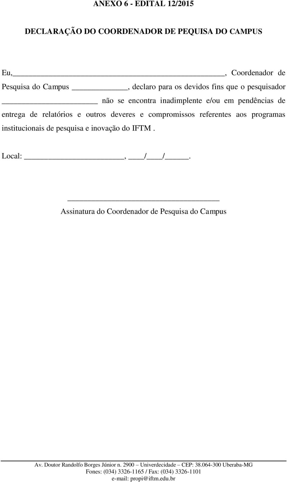 e/ou em pendências de entrega de relatórios e outros deveres e compromissos referentes aos