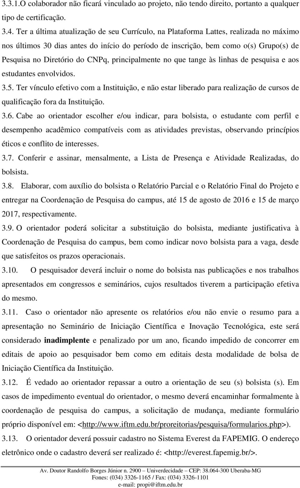 CNPq, principalmente no que tange às linhas de pesquisa e aos estudantes envolvidos. 3.5.