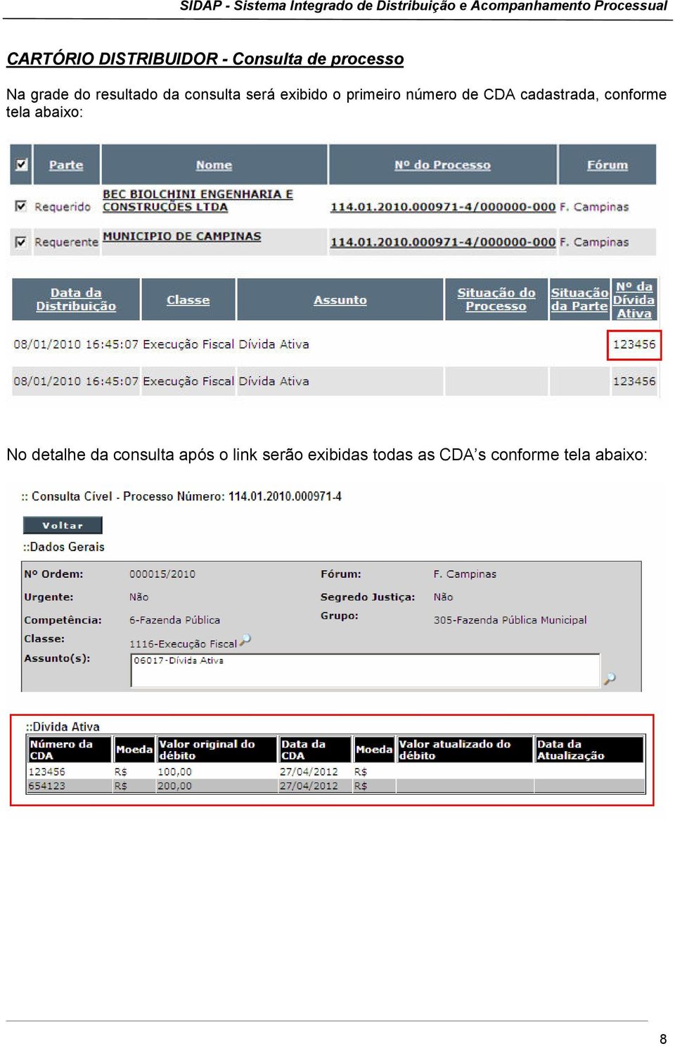 cadastrada, conforme tela abaixo: No detalhe da consulta