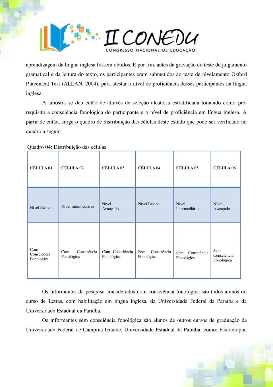 nível de proficiência desses participantes na língua inglesa.