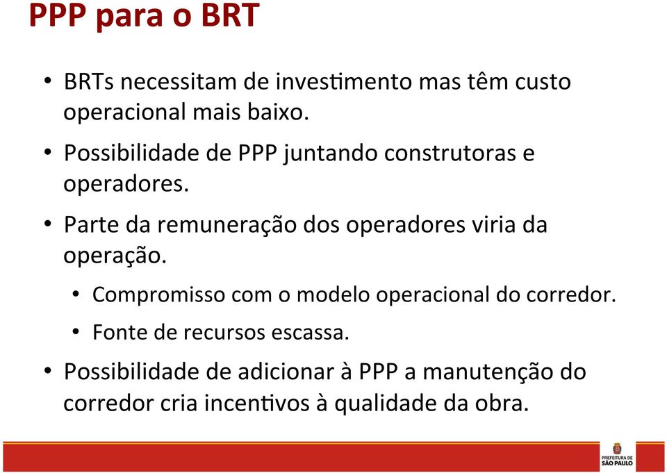 Parte da remuneração dos operadores viria da operação.