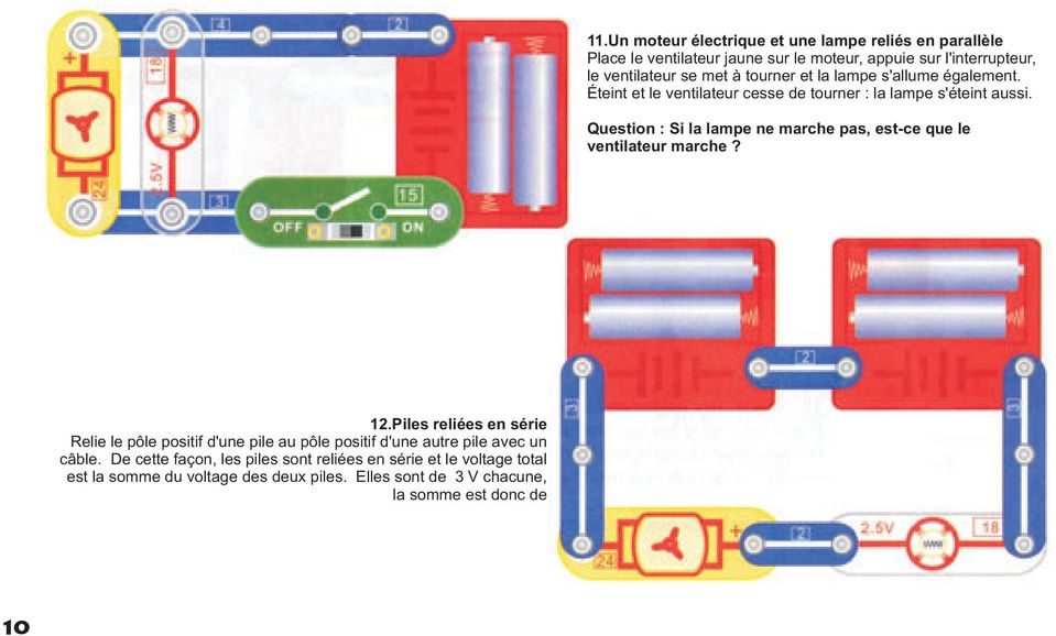 Question : Si la lampe ne marche pas, est-ce que le ventilateur marche? 12.