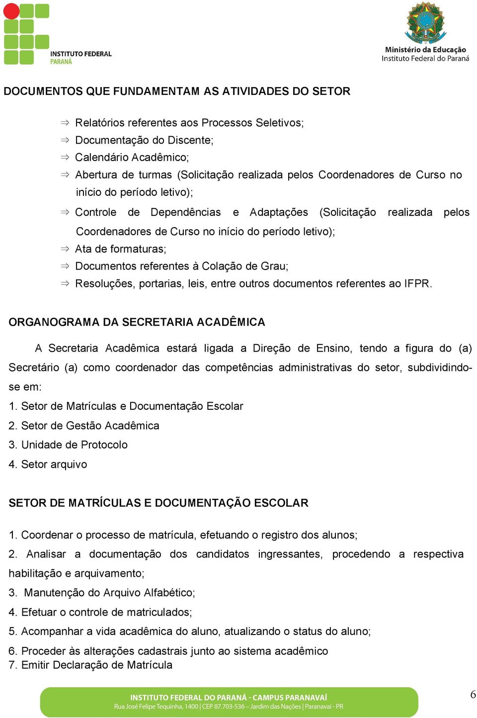 Documentos referentes à Colação de Grau; Resoluções, portarias, leis, entre outros documentos referentes ao IFPR.