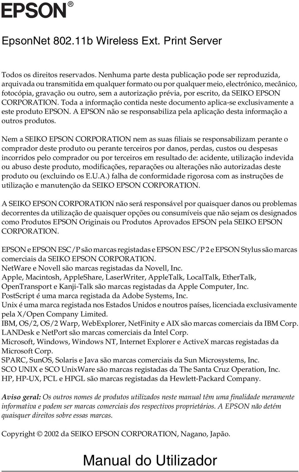 por escrito, da SEIKO EPSON CORPORATION. Toda a informação contida neste documento aplica-se exclusivamente a este produto EPSON.