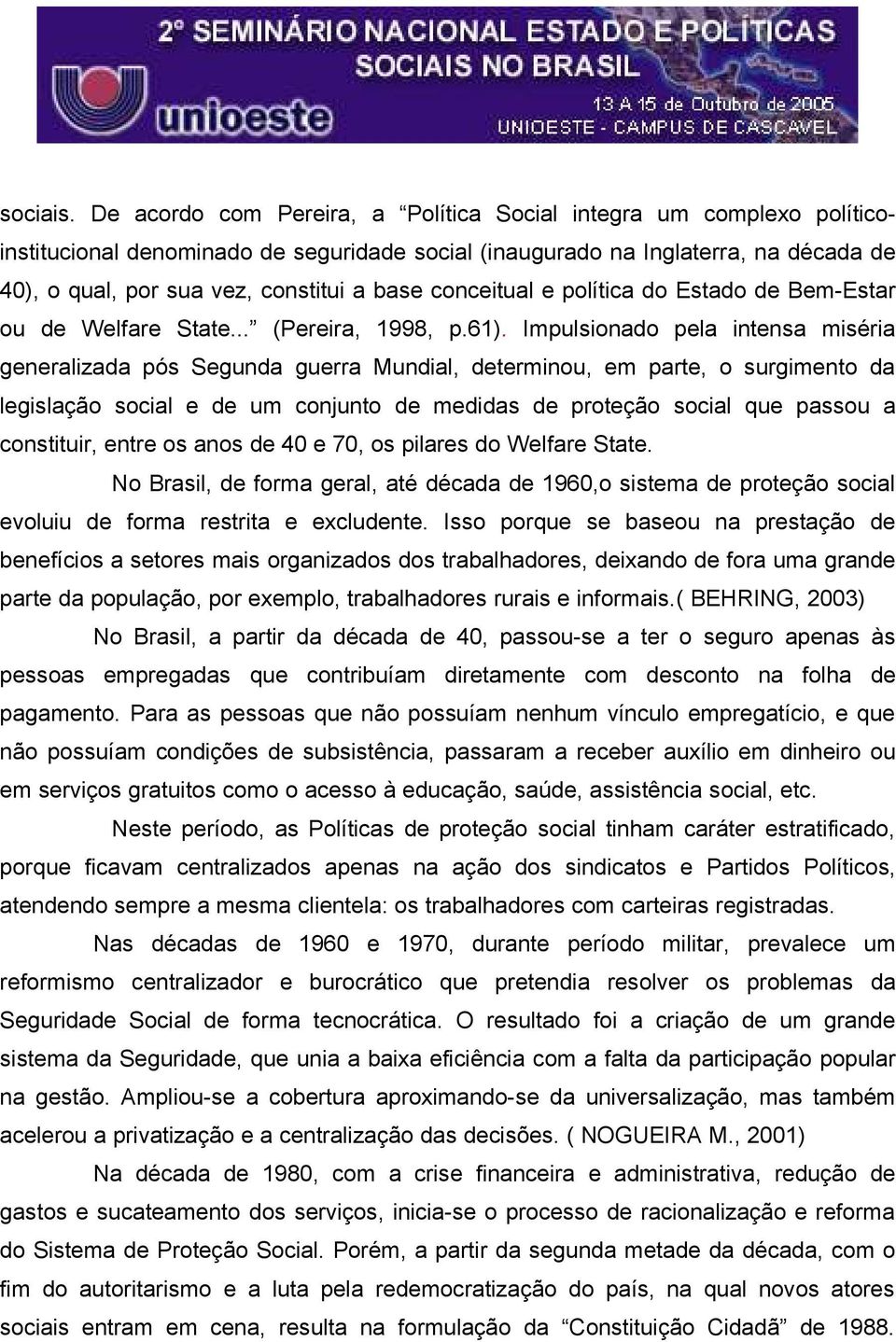 conceitual e política do Estado de Bem-Estar ou de Welfare State... (Pereira, 1998, p.61).