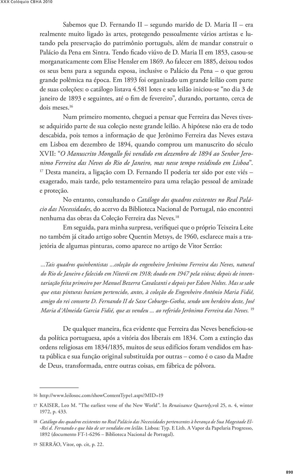 Tendo ficado viúvo de D. Maria II em 1853, casou-se morganaticamente com Elise Hensler em 1869.