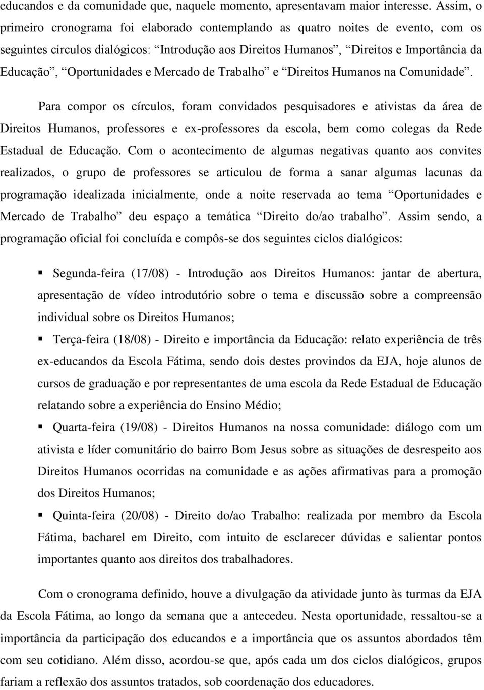 Oportunidades e Mercado de Trabalho e Direitos Humanos na Comunidade.